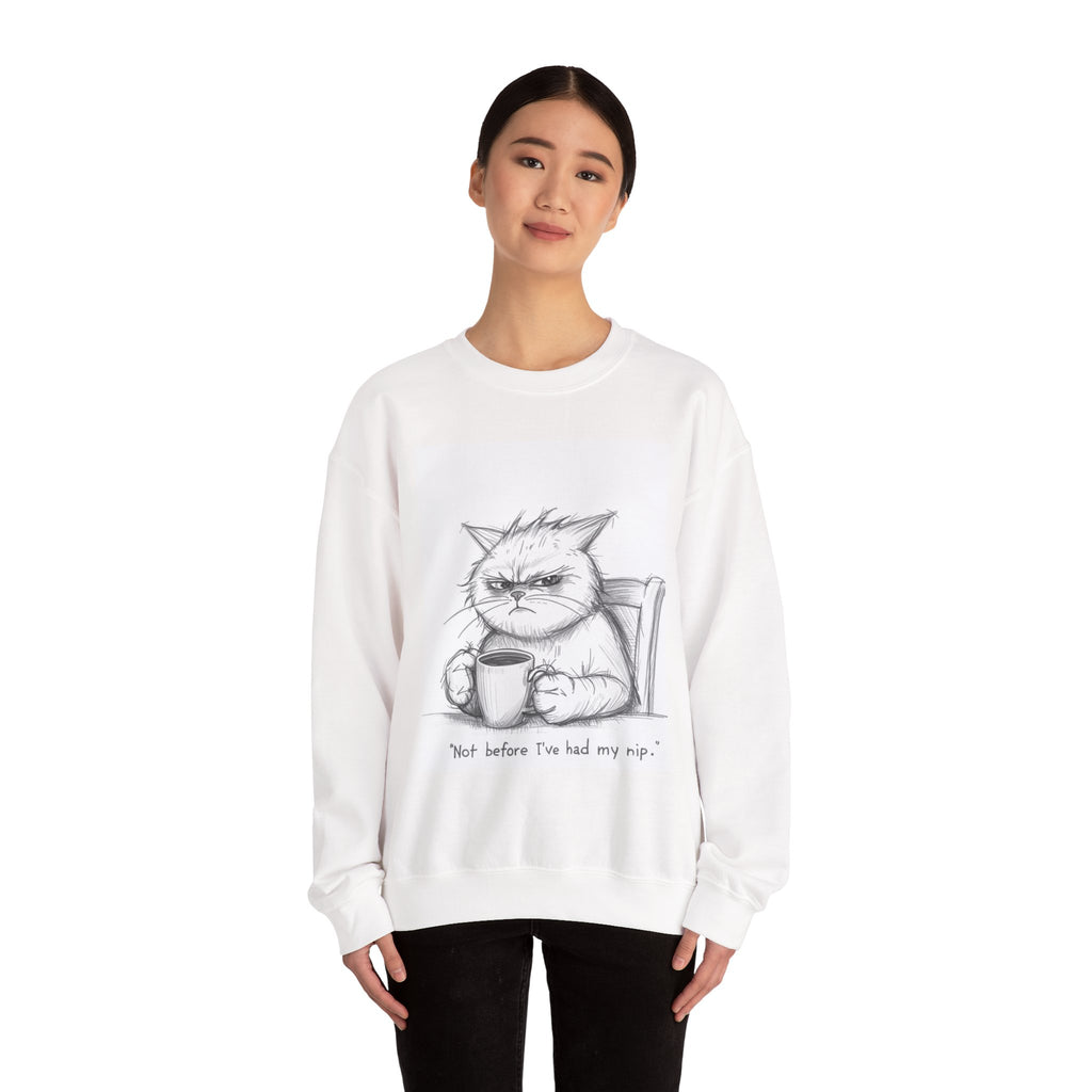 Funny Cat Crewneck Sweatshirt - "Not Before I've Had My Nip"