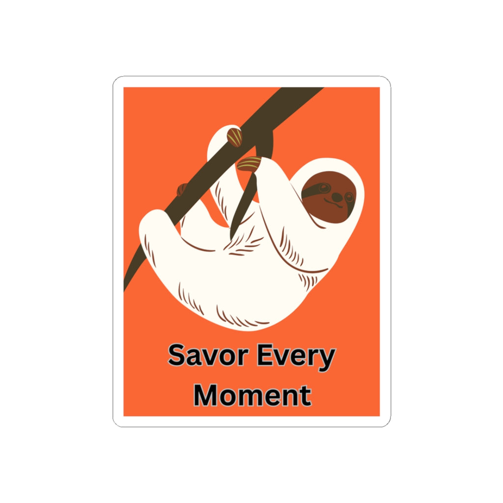 Sloth Motivational Kiss-Cut Stickers - "Savor Every Moment" - Perfect for Laptops, Journals, and Gifts