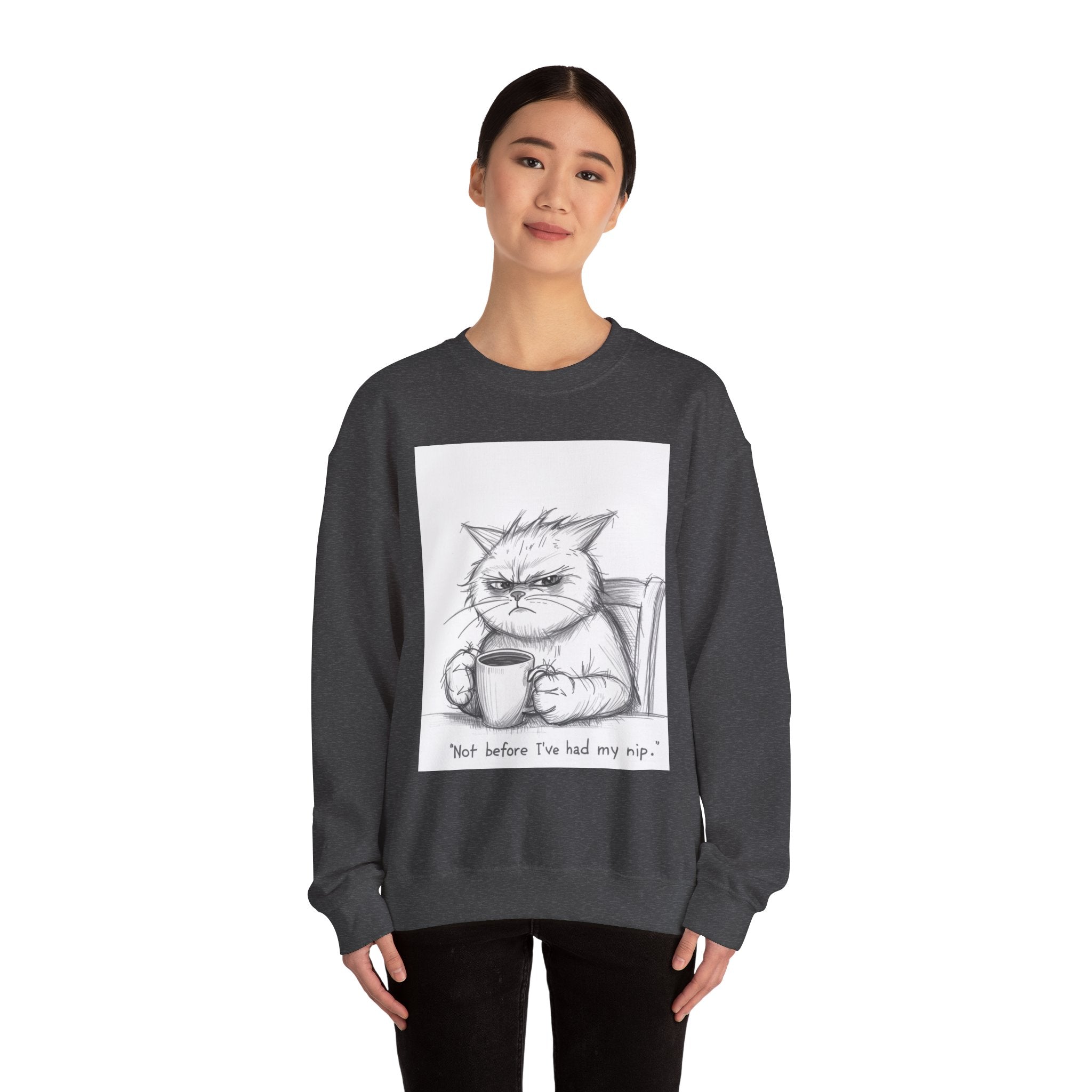 Funny Cat Crewneck Sweatshirt - "Not Before I've Had My Nip"