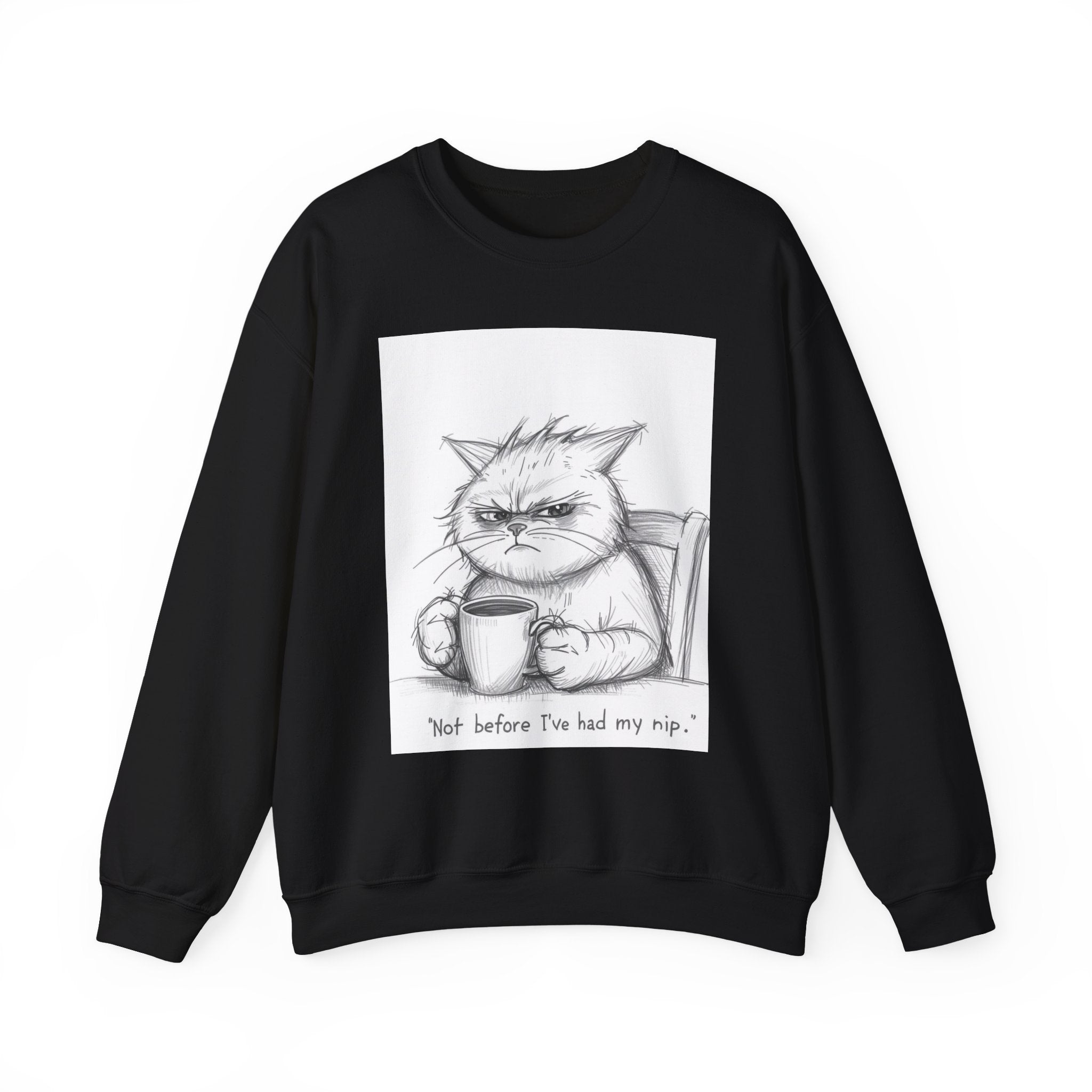 Funny Cat Crewneck Sweatshirt - "Not Before I've Had My Nip"