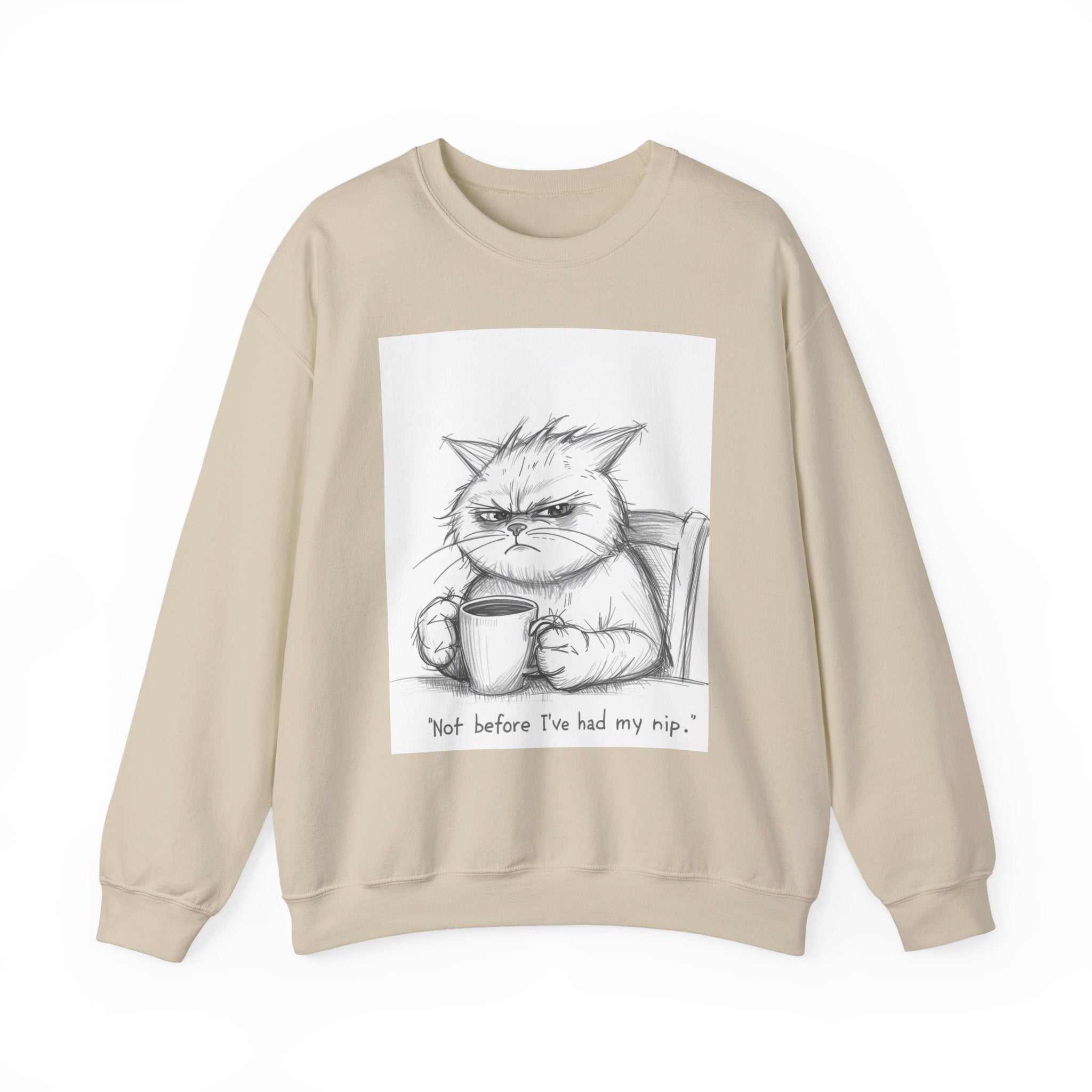 Funny Cat Crewneck Sweatshirt - "Not Before I've Had My Nip"