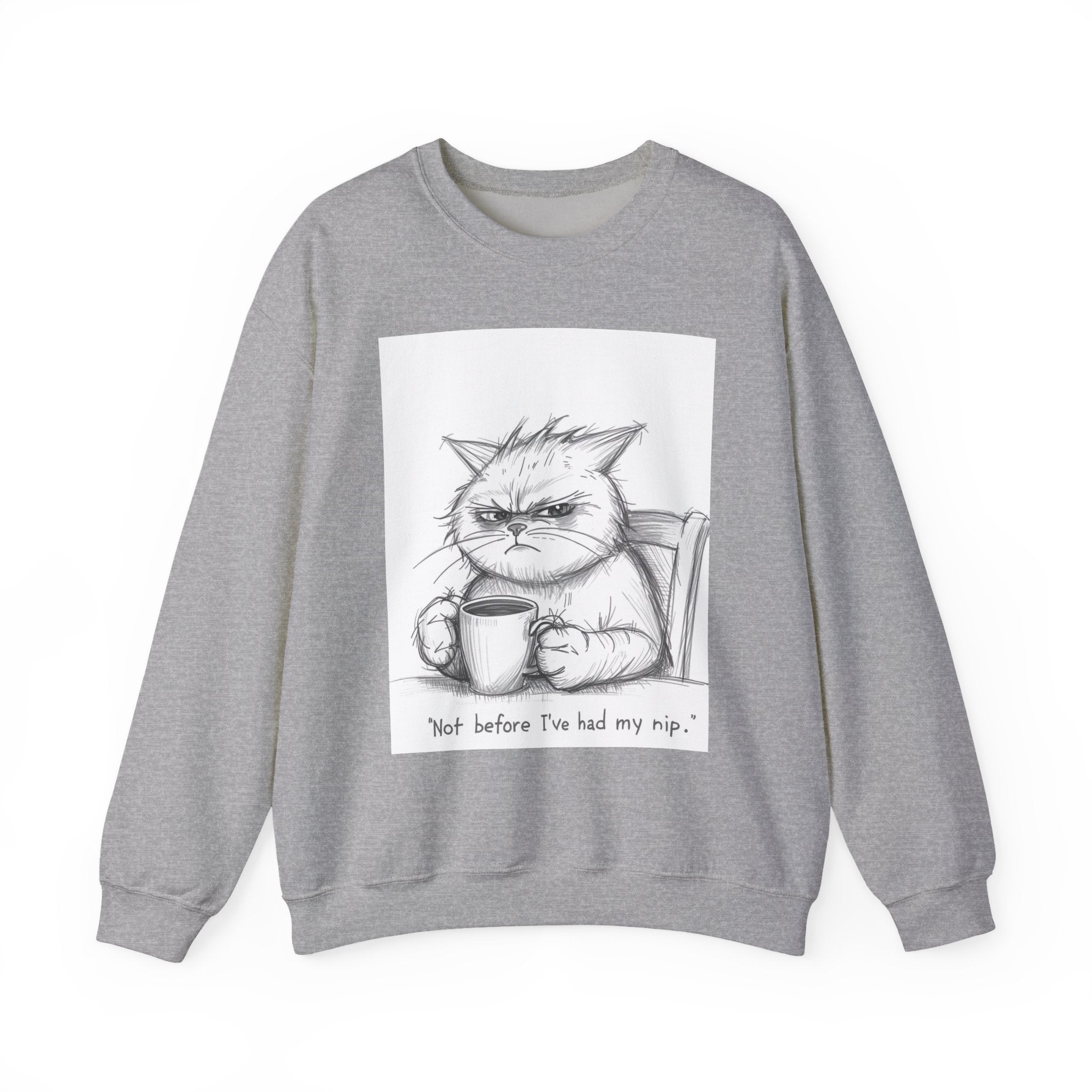 Funny Cat Crewneck Sweatshirt - "Not Before I've Had My Nip"