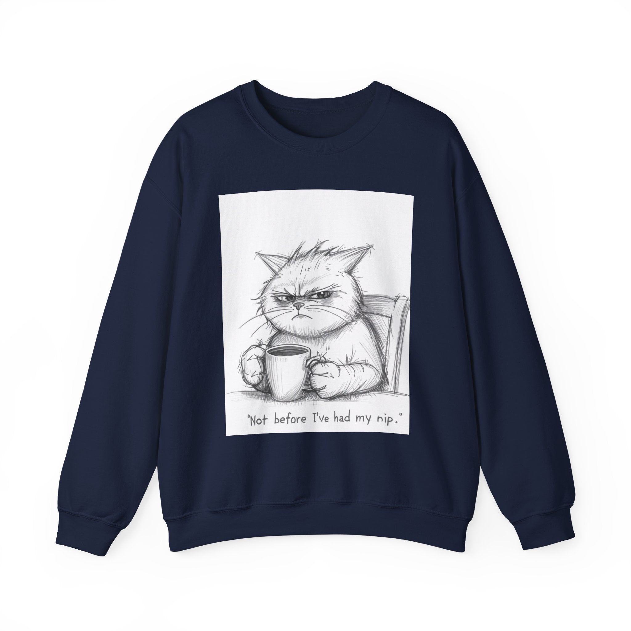 Funny Cat Crewneck Sweatshirt - "Not Before I've Had My Nip"