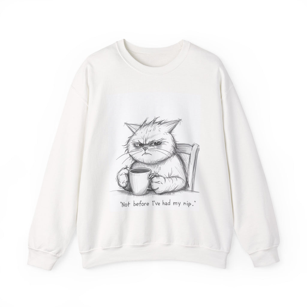 Funny Cat Crewneck Sweatshirt - "Not Before I've Had My Nip"