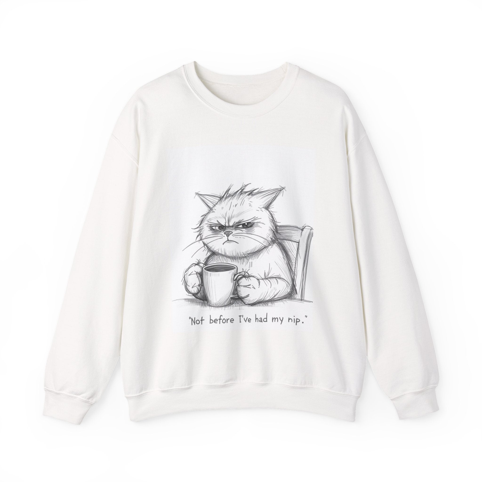 Funny Cat Crewneck Sweatshirt - "Not Before I've Had My Nip"
