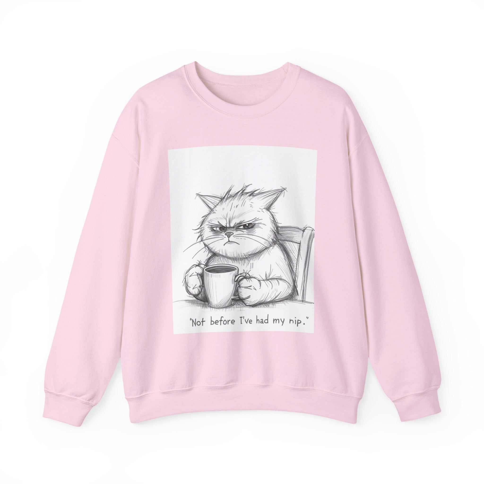 Funny Cat Crewneck Sweatshirt - "Not Before I've Had My Nip"