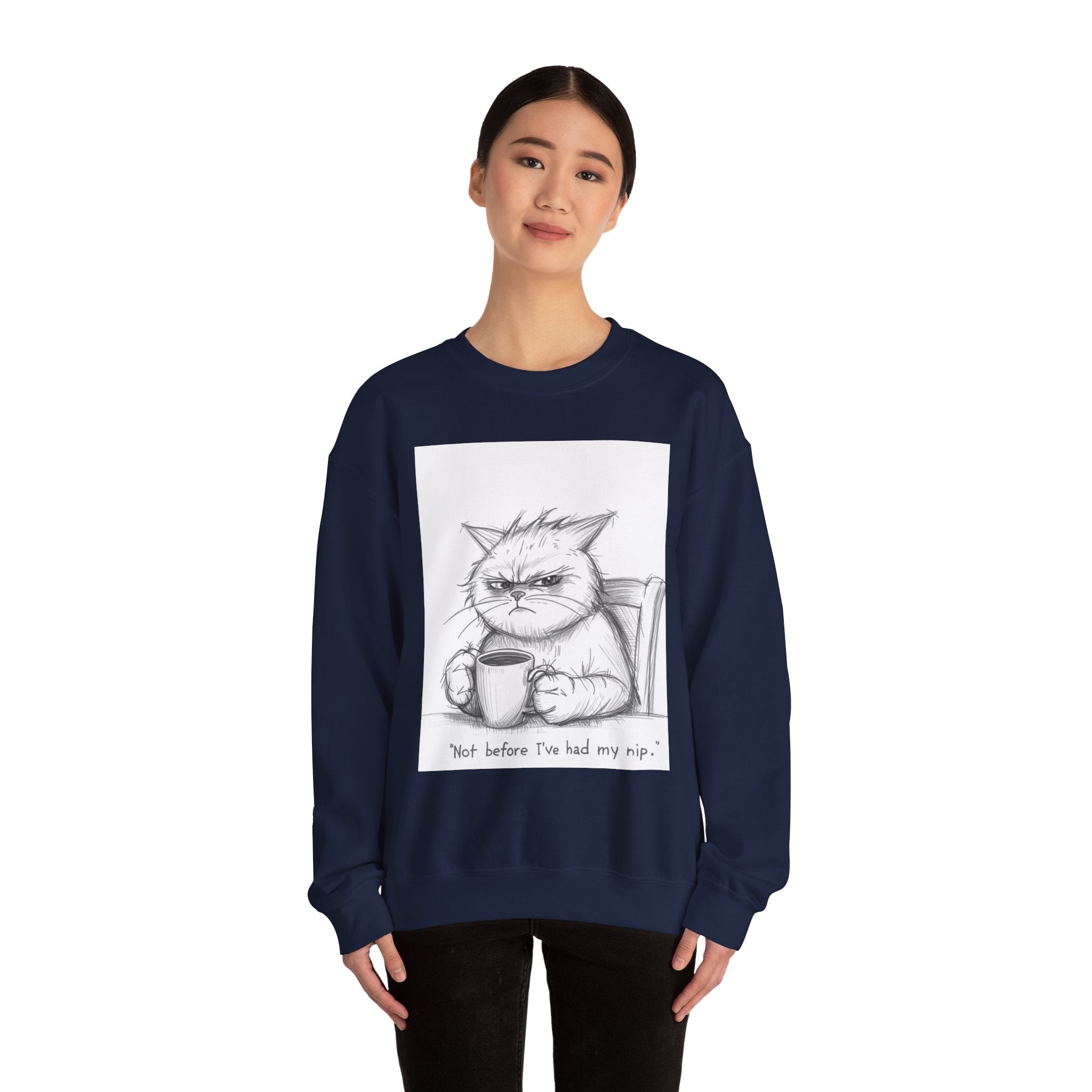 Funny Cat Crewneck Sweatshirt - "Not Before I've Had My Nip"