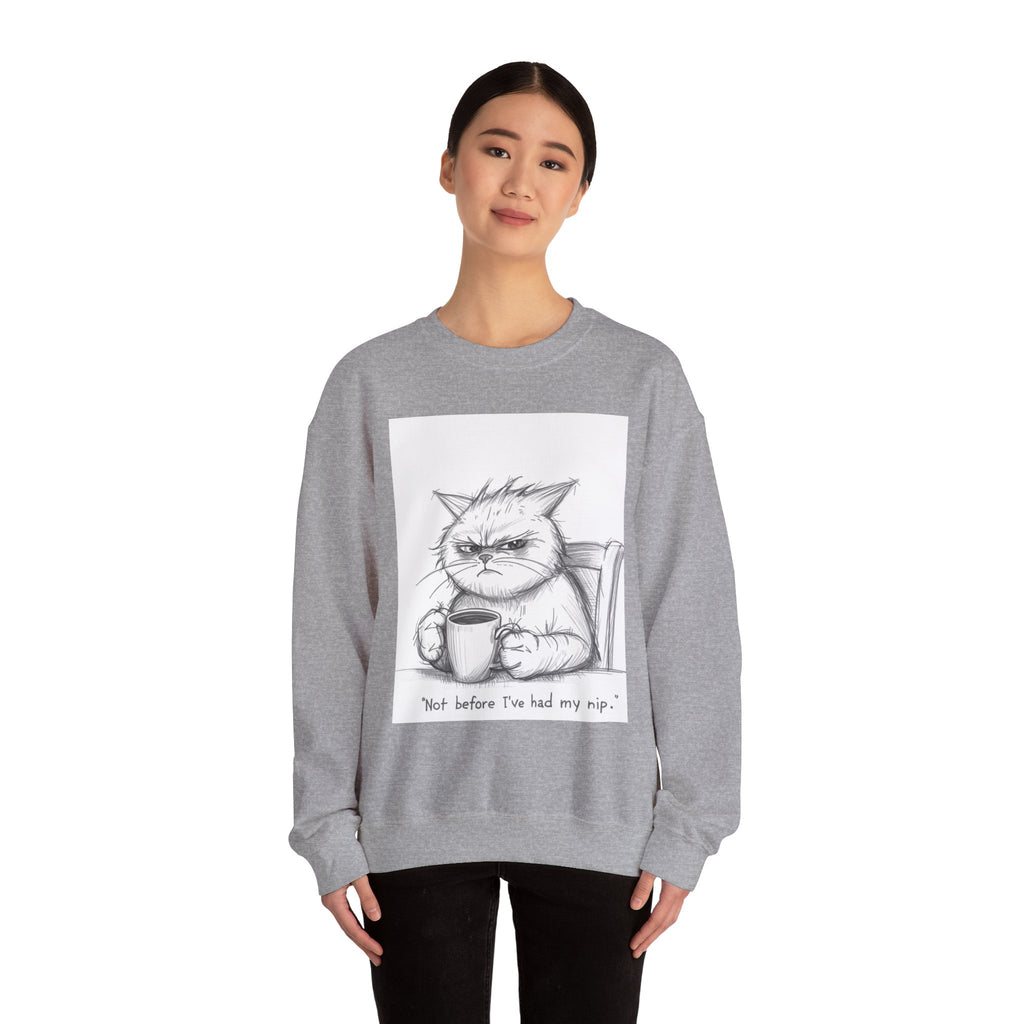 Funny Cat Crewneck Sweatshirt - "Not Before I've Had My Nip"