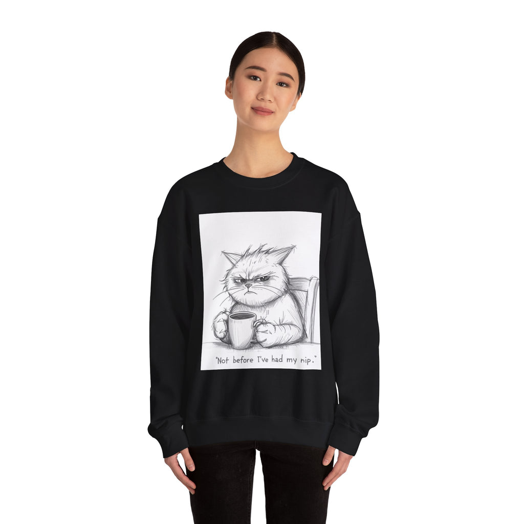 Funny Cat Crewneck Sweatshirt - "Not Before I've Had My Nip"
