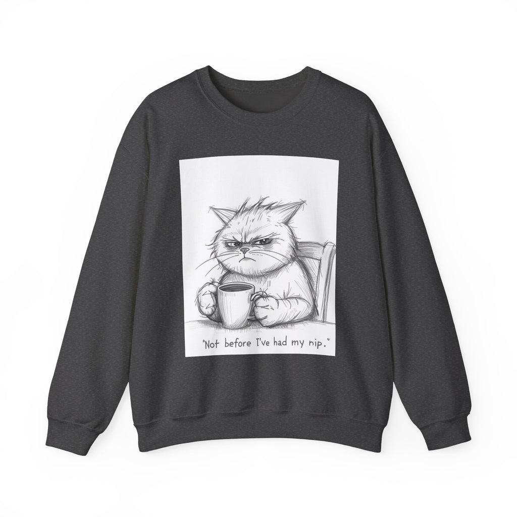 Funny Cat Crewneck Sweatshirt - "Not Before I've Had My Nip"